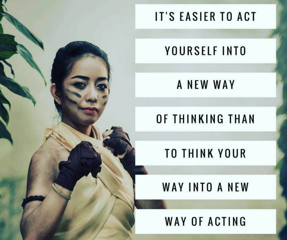 You Can't Think Your Way Into A New Way Of Acting, But You Can Act